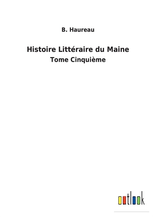 Histoire Litt?aire du Maine: Tome Cinqui?e (Paperback)