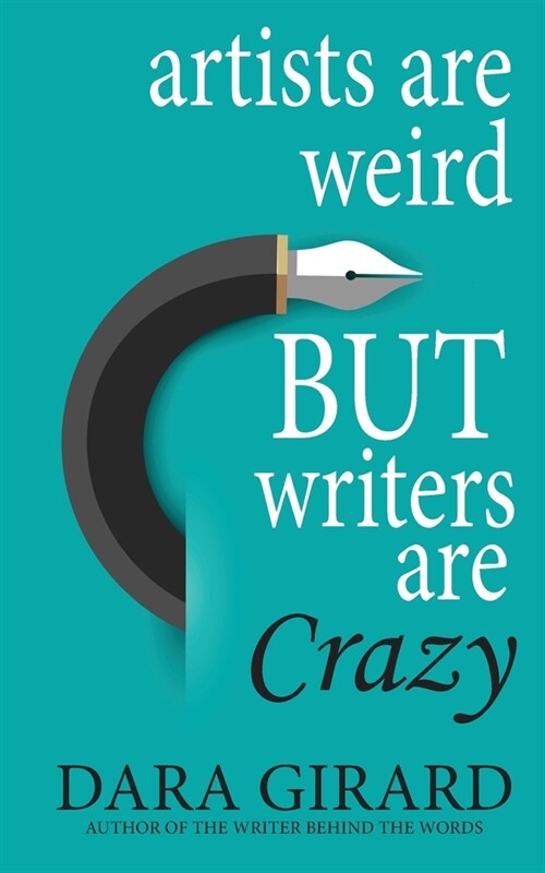 Artists are Weird but Writers are Crazy (Paperback)