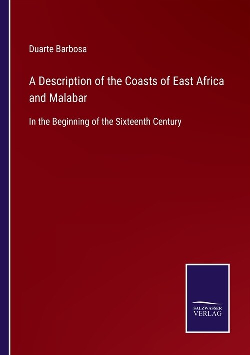 A Description of the Coasts of East Africa and Malabar: In the Beginning of the Sixteenth Century (Paperback)