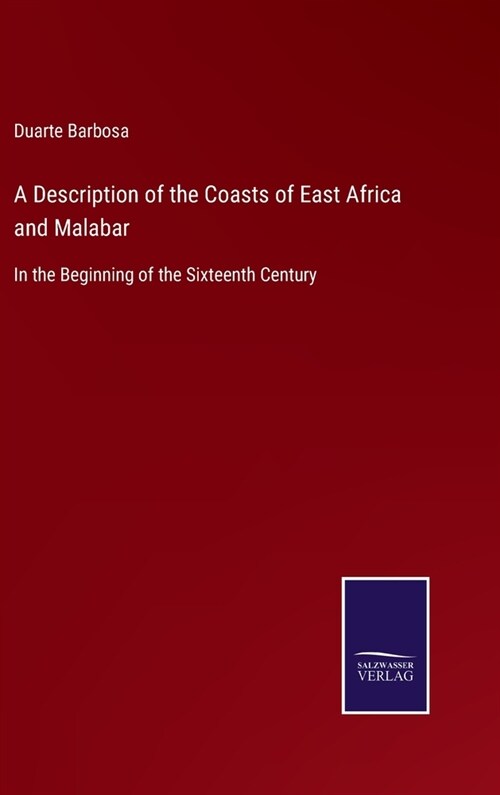 A Description of the Coasts of East Africa and Malabar: In the Beginning of the Sixteenth Century (Hardcover)