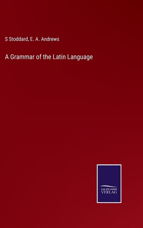 A Grammar of the Latin Language (Hardcover)