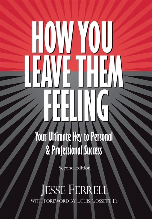 How You Leave Them Feeling: Your Ultimate Key to Personal & Professional Success (Hardcover, 2)