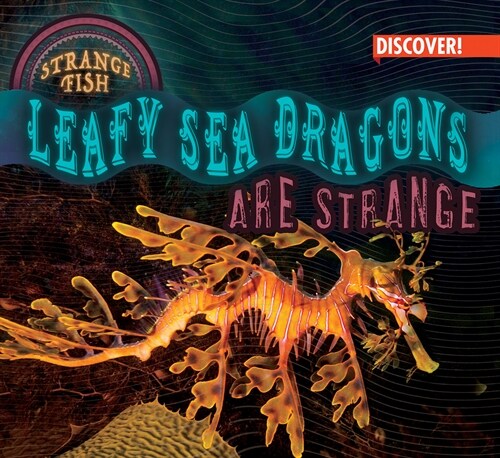 Leafy Sea Dragons Are Strange (Library Binding)