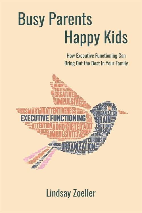 Busy Parents, Happy Kids: How Executive Functioning Can Bring Out the Best in Your Family (Paperback)