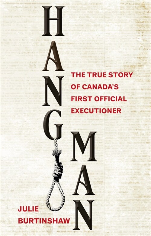 Hangman: The True Story of Canadas First Official Executioner (Paperback)