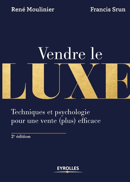 Vendre de luxe: Techniques et psychologie pour une vente (plus) efficace (Paperback)