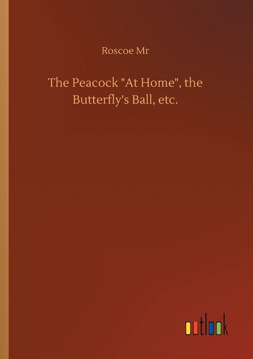 The Peacock At Home, the Butterflys Ball, etc. (Paperback)