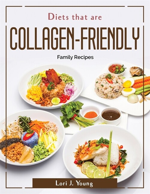 Diets that are Collagen-Friendly: Family Recipes (Paperback)