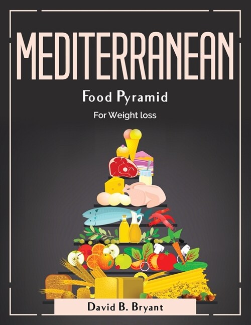 Mediterranean Food Pyramid: For Weight loss (Paperback)