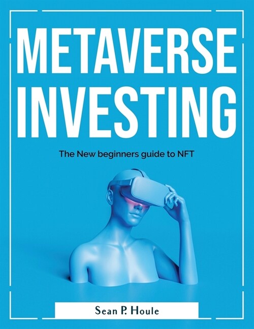 Metaverse Investing: The New beginners guide to NFT (Paperback)