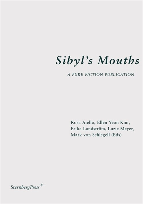 Sibyls Mouths: A Pure Fiction Publication (Hardcover)