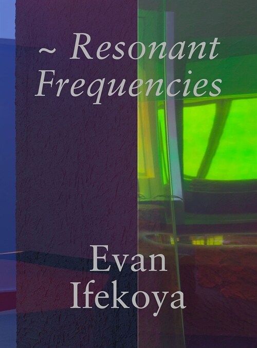 Evan Ifekoya: Resonant Frequencies (Hardcover)