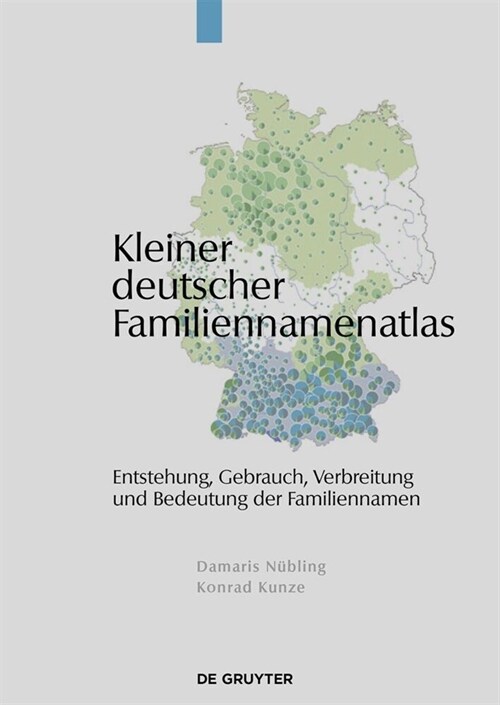 Kleiner Deutscher Familiennamenatlas: Entstehung, Gebrauch, Verbreitung Und Bedeutung Der Familiennamen (Paperback)