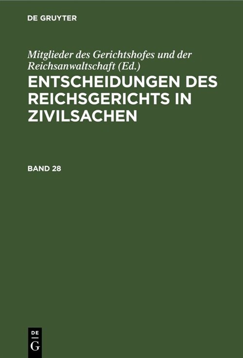 Entscheidungen Des Reichsgerichts in Zivilsachen. Band 28 (Hardcover, Der Ganzen Reih)