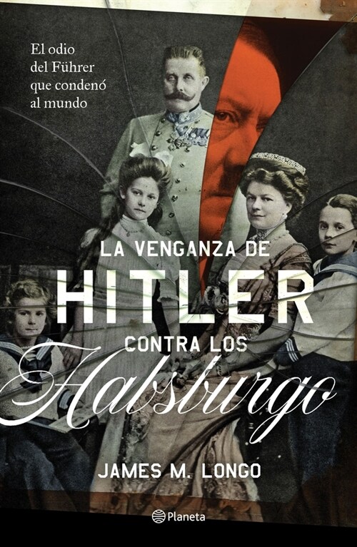 La Venganza de Hitler Contra Los Habsburgo (Paperback)