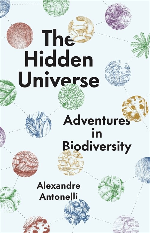 The Hidden Universe: Adventures in Biodiversity (Hardcover)