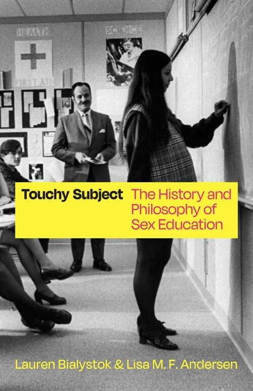 Touchy Subject: The History and Philosophy of Sex Education (Paperback)