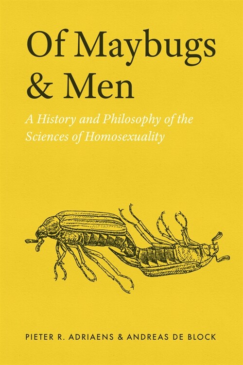 Of Maybugs and Men: A History and Philosophy of the Sciences of Homosexuality (Hardcover)