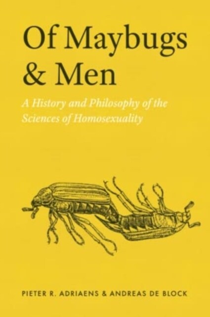 Of Maybugs and Men: A History and Philosophy of the Sciences of Homosexuality (Paperback)