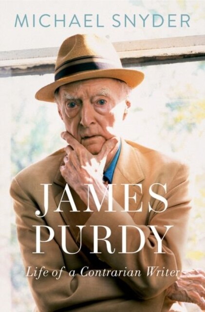 James Purdy: Life of a Contrarian Writer (Hardcover)