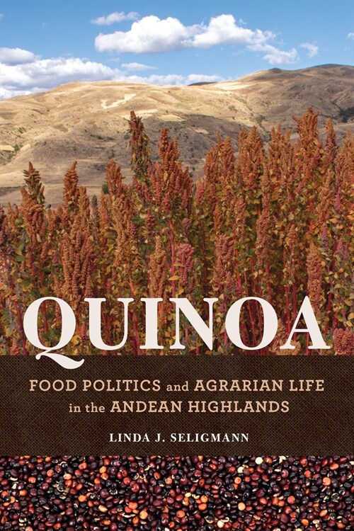Quinoa: Food Politics and Agrarian Life in the Andean Highlands (Hardcover)