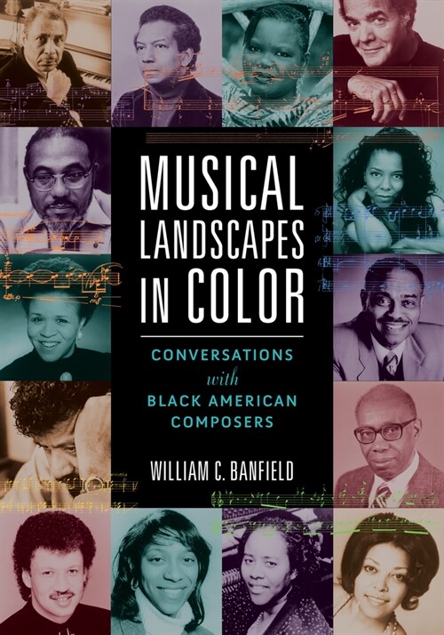 Musical Landscapes in Color: Conversations with Black American Composers (Hardcover)