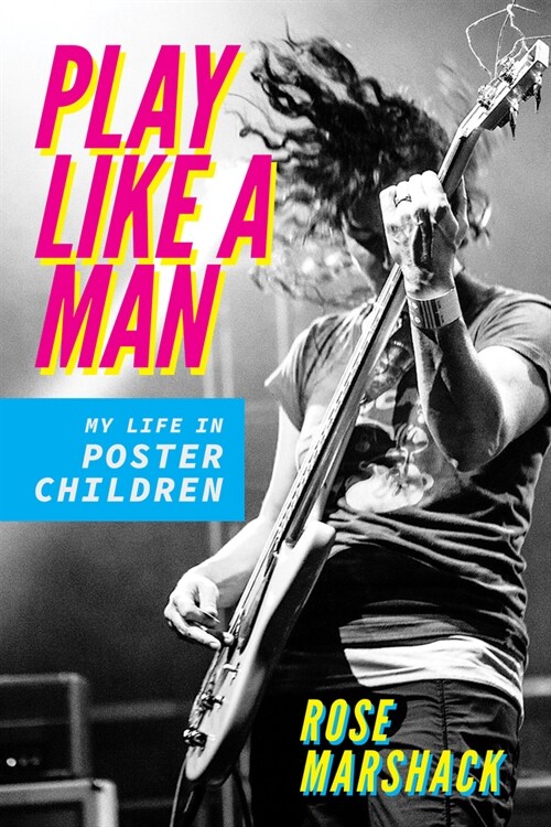 Play Like a Man: My Life in Poster Children (Hardcover)