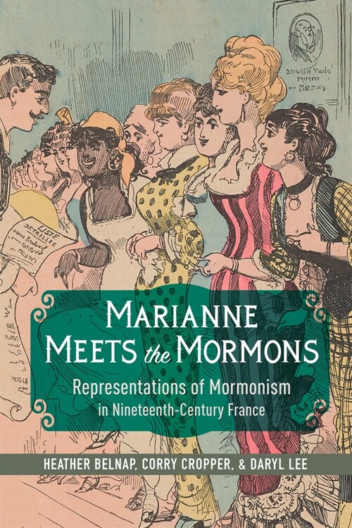 Marianne Meets the Mormons: Representations of Mormonism in Nineteenth-Century France (Paperback)