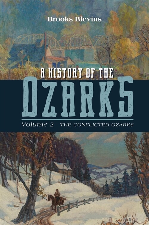 A History of the Ozarks, Volume 2: The Conflicted Ozarksvolume 2 (Paperback)
