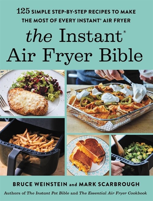 The Instant(r) Air Fryer Bible: 125 Simple Step-By-Step Recipes to Make the Most of Every Instant(r) Air Fryer (Paperback)