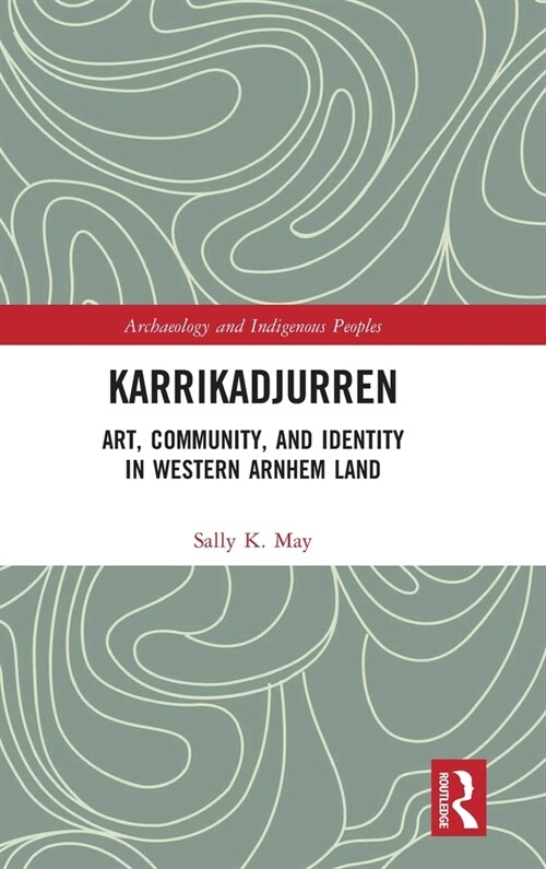 Karrikadjurren : Art, Community, and Identity in Western Arnhem Land (Hardcover)