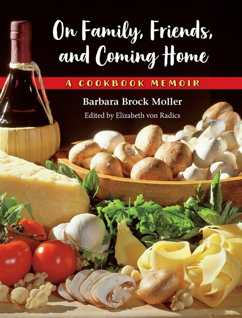 On Family, Friends, and Coming Home: A Cookbook Memoir (Hardcover)