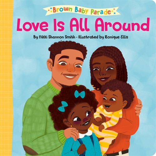 Love Is All Around: A Brown Baby Parade Book (Board Books)