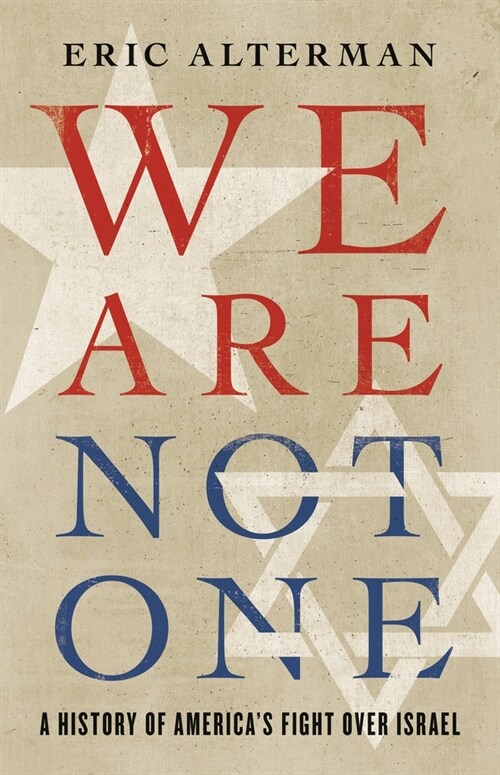 We Are Not One: A History of Americas Fight Over Israel (Hardcover)