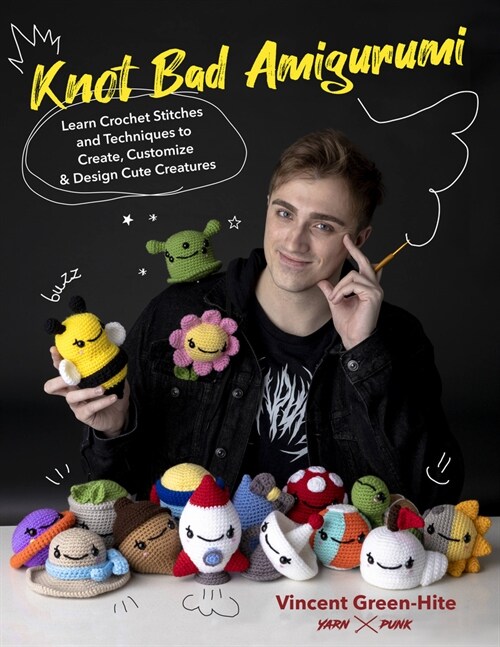 Knot Bad Amigurumi: Learn Crochet Stitches and Techniques to Create Cute Creatures with 25 Easy Patterns (Paperback)