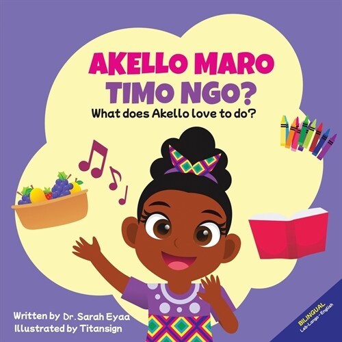 Akello Maro Timo Ngo? What does Akello love to do? (Paperback)