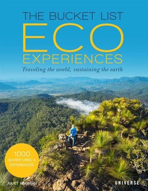 The Bucket List Eco Experiences: Traveling the World, Sustaining the Earth (Hardcover)