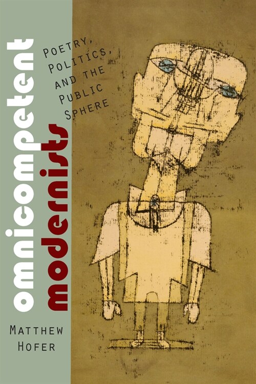 Omnicompetent Modernists: Poetry, Politics, and the Public Sphere (Paperback)