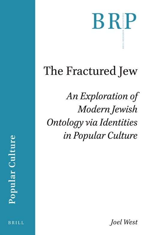 The Fractured Jew: An Exploration of Modern Jewish Ontology Via Identities in Popular Culture (Paperback)