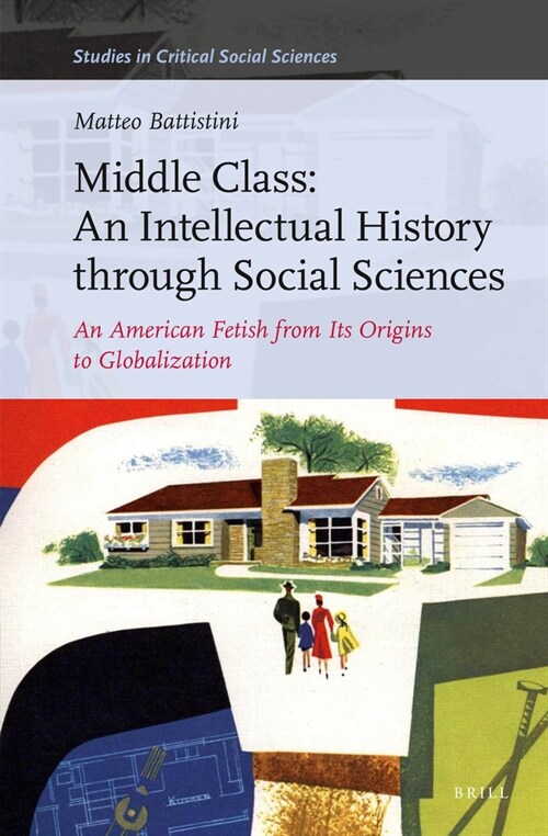 Middle Class: An Intellectual History Through Social Sciences: An American Fetish from Its Origins to Globalization (Hardcover)