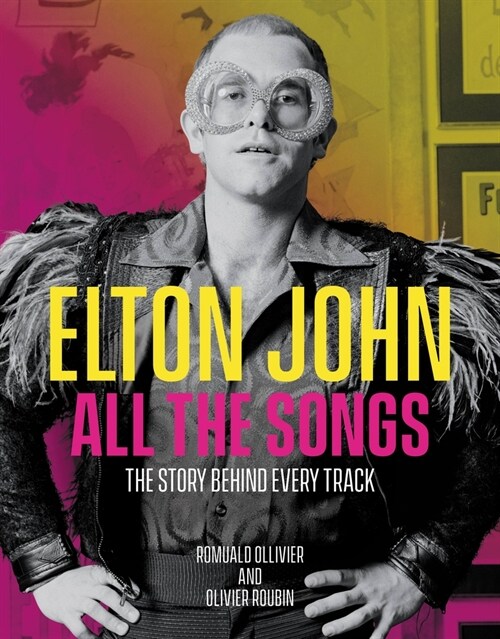 Elton John All the Songs: The Story Behind Every Track (Hardcover)
