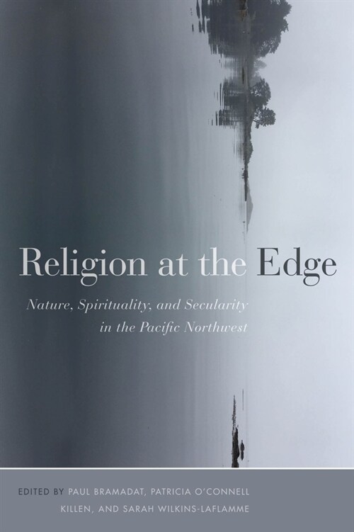 Religion at the Edge: Nature, Spirituality, and Secularity in the Pacific Northwest (Paperback)