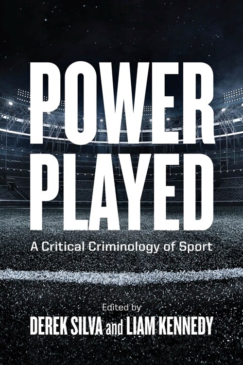 Power Played: A Critical Criminology of Sport (Hardcover)