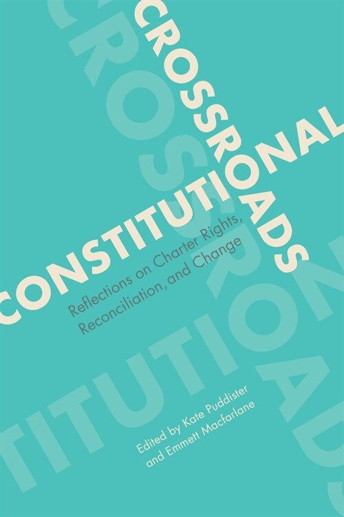 Constitutional Crossroads: Reflections on Charter Rights, Reconciliation, and Change (Hardcover)