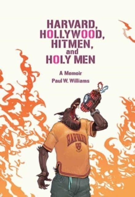 Harvard, Hollywood, Hitmen, and Holy Men: A Memoir (Hardcover)