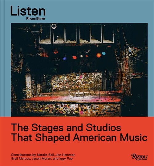 Listen: The Stages and Studios That Shaped American Music (Hardcover)