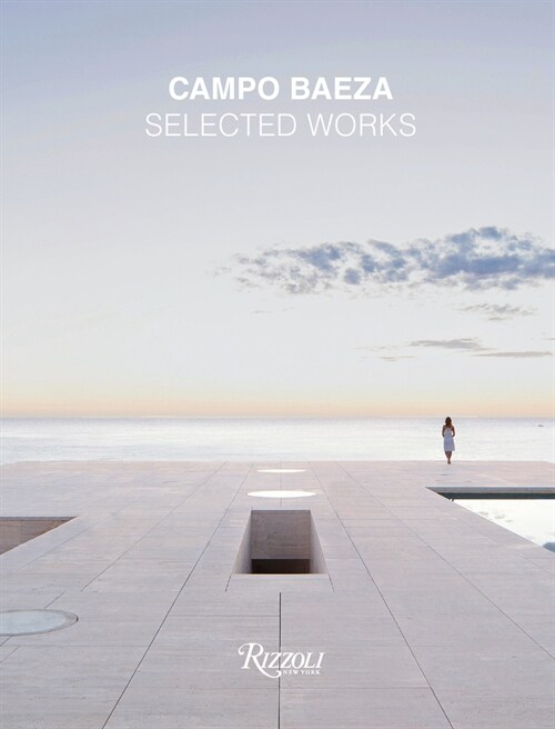 Campo Baeza: Selected Works (Hardcover)