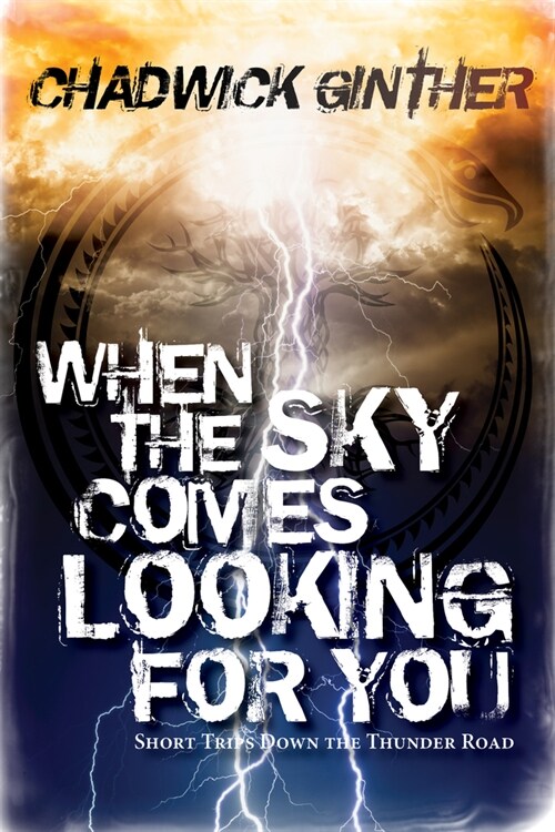 When the Sky Comes Looking for You: Short Trips Down the Thunder Road (Paperback)