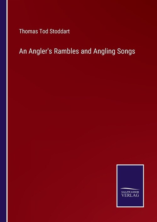 An Anglers Rambles and Angling Songs (Paperback)