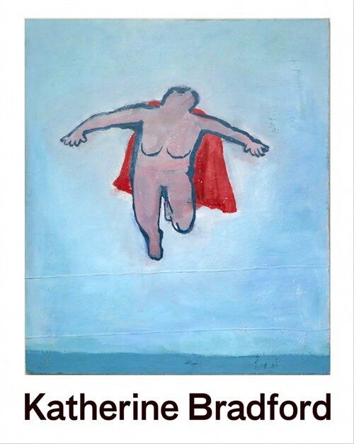 Flying Woman: The Paintings of Katherine Bradford (Hardcover)